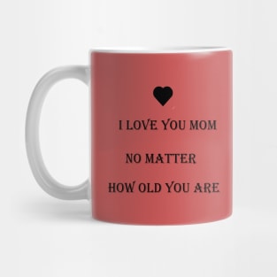 I love you mom Mug